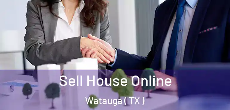  Sell House Online Watauga ( TX )
