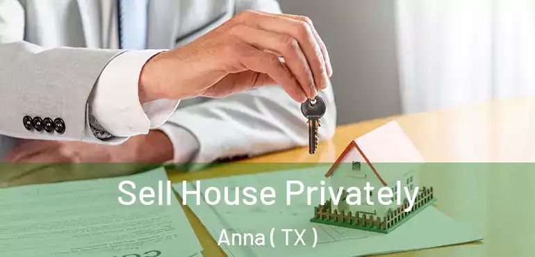  Sell House Privately Anna ( TX )