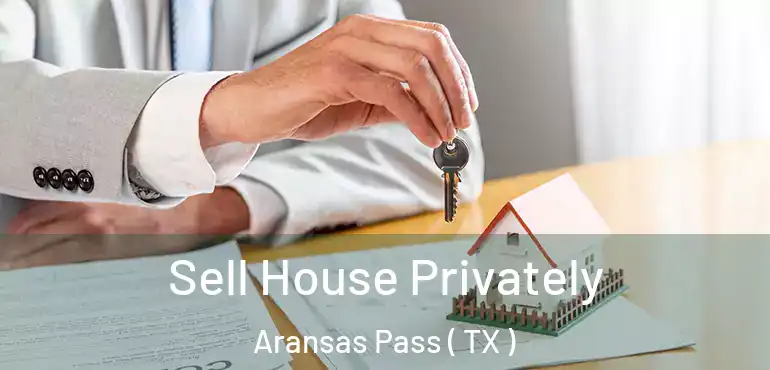  Sell House Privately Aransas Pass ( TX )