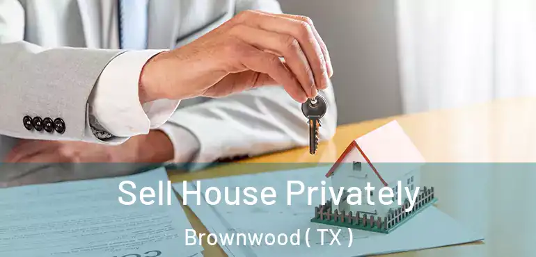  Sell House Privately Brownwood ( TX )