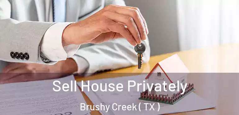 Sell House Privately Brushy Creek ( TX )