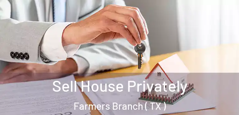  Sell House Privately Farmers Branch ( TX )