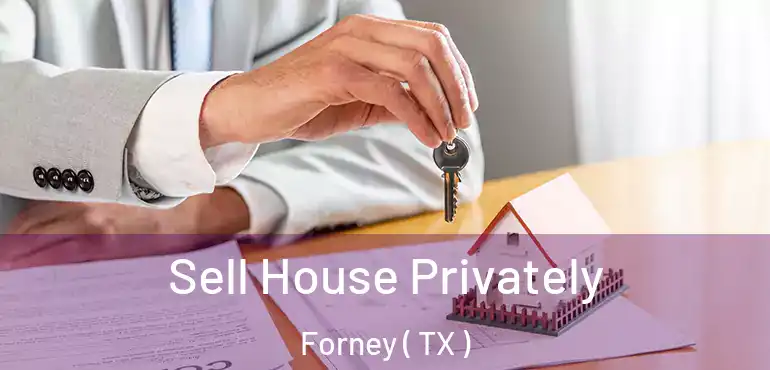  Sell House Privately Forney ( TX )