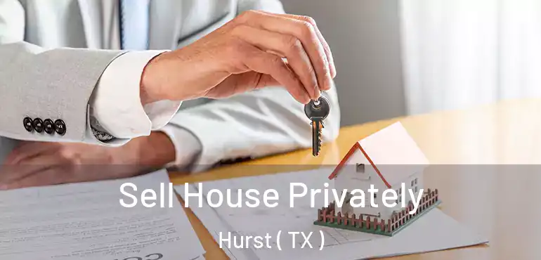  Sell House Privately Hurst ( TX )