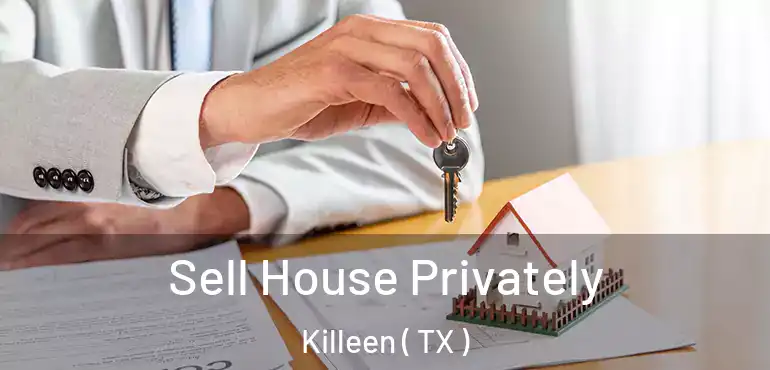  Sell House Privately Killeen ( TX )