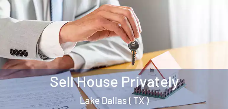  Sell House Privately Lake Dallas ( TX )