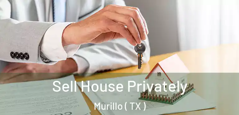  Sell House Privately Murillo ( TX )