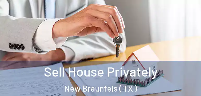  Sell House Privately New Braunfels ( TX )