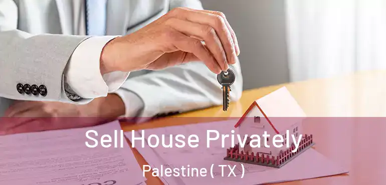  Sell House Privately Palestine ( TX )
