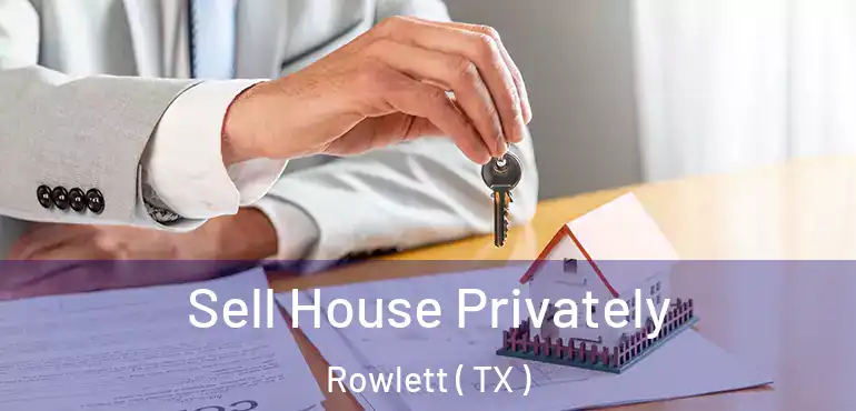  Sell House Privately Rowlett ( TX )