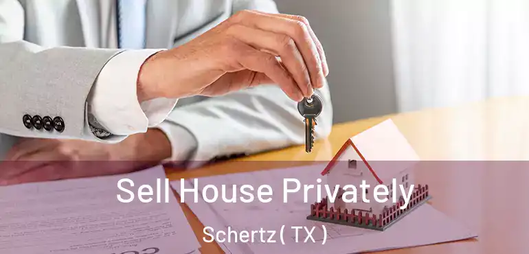  Sell House Privately Schertz ( TX )