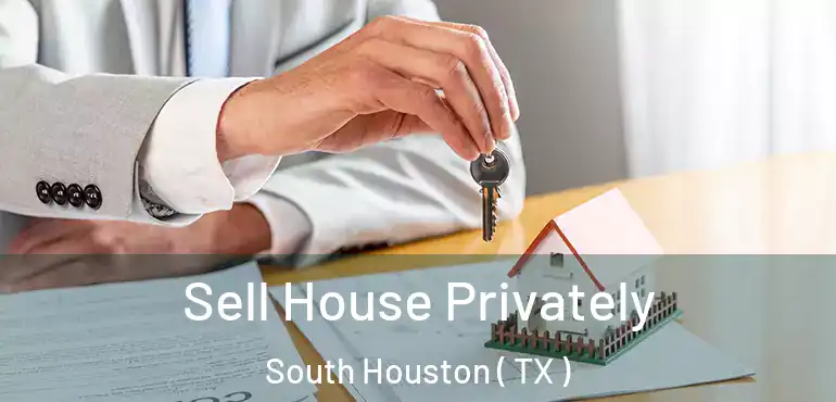  Sell House Privately South Houston ( TX )