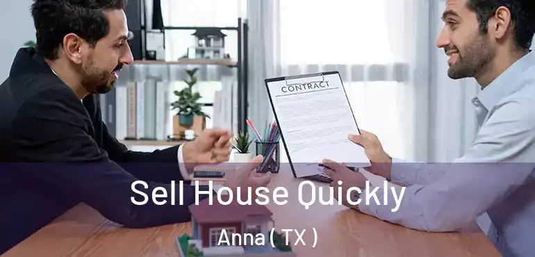  Sell House Quickly Anna ( TX )