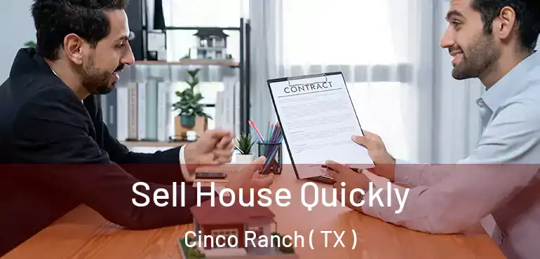  Sell House Quickly Cinco Ranch ( TX )