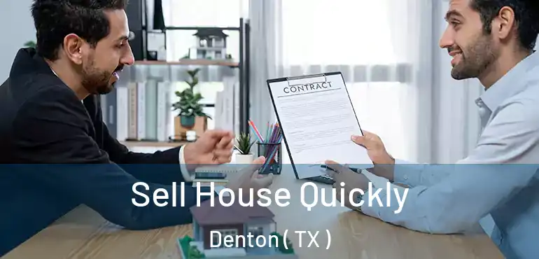  Sell House Quickly Denton ( TX )