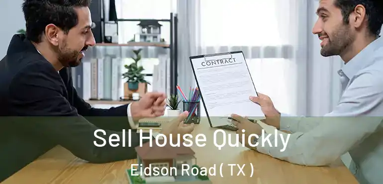  Sell House Quickly Eidson Road ( TX )