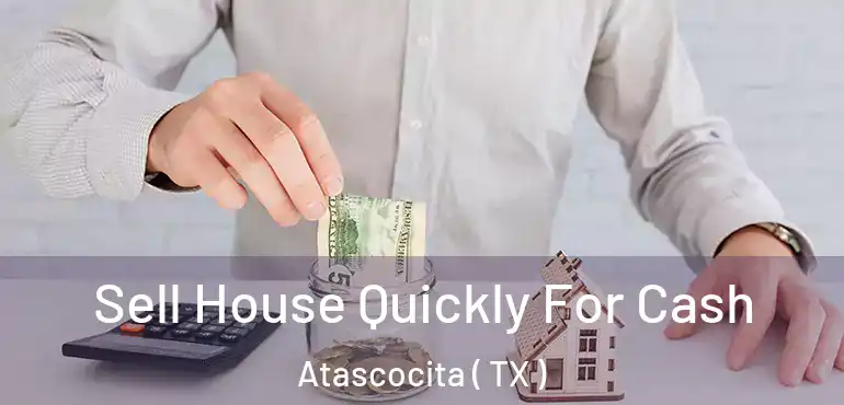  Sell House Quickly For Cash Atascocita ( TX )