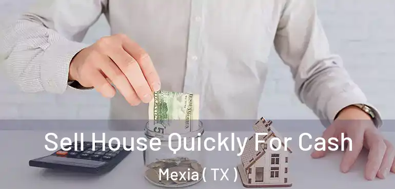  Sell House Quickly For Cash Mexia ( TX )