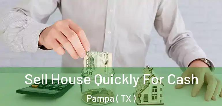  Sell House Quickly For Cash Pampa ( TX )