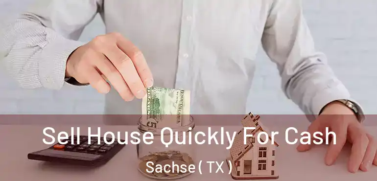  Sell House Quickly For Cash Sachse ( TX )