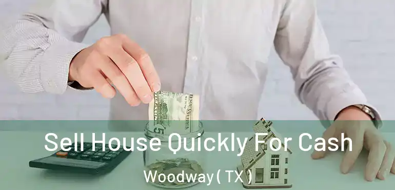  Sell House Quickly For Cash Woodway ( TX )