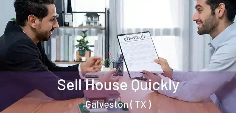  Sell House Quickly Galveston ( TX )