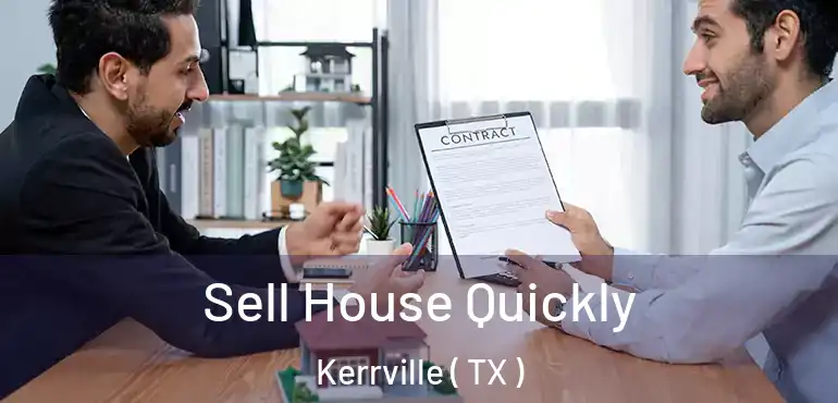  Sell House Quickly Kerrville ( TX )