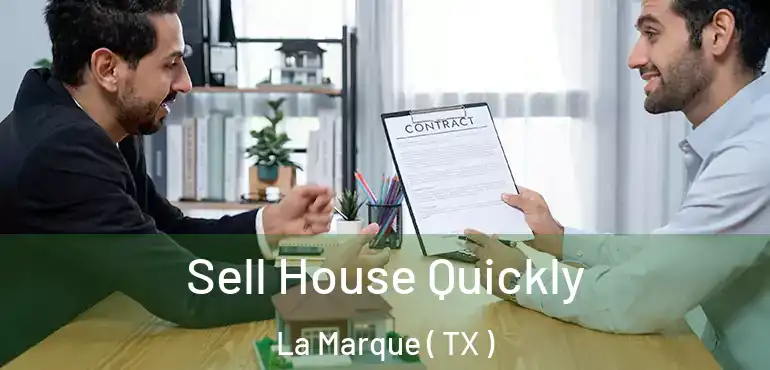  Sell House Quickly La Marque ( TX )