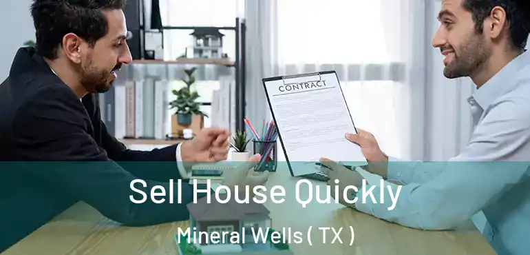  Sell House Quickly Mineral Wells ( TX )