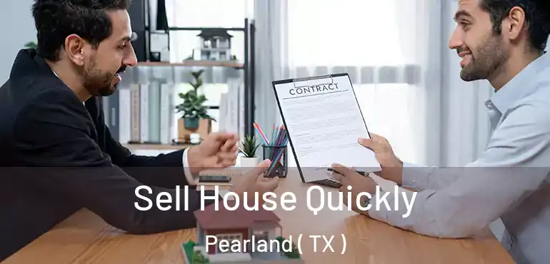  Sell House Quickly Pearland ( TX )