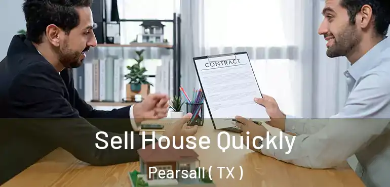  Sell House Quickly Pearsall ( TX )