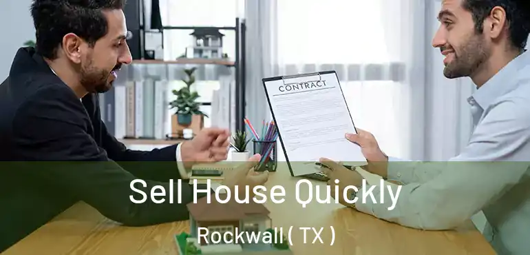  Sell House Quickly Rockwall ( TX )