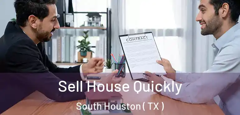  Sell House Quickly South Houston ( TX )