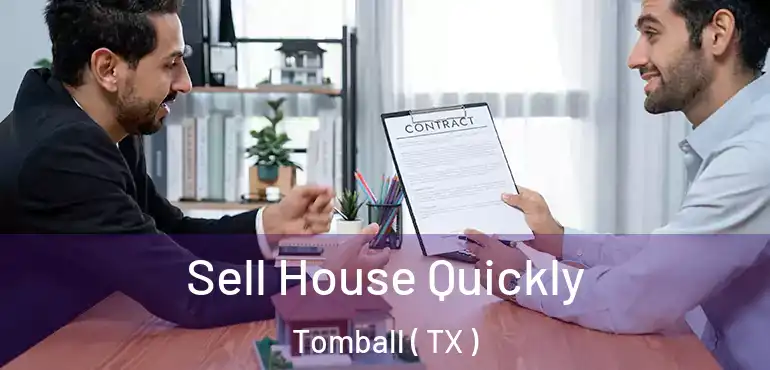  Sell House Quickly Tomball ( TX )