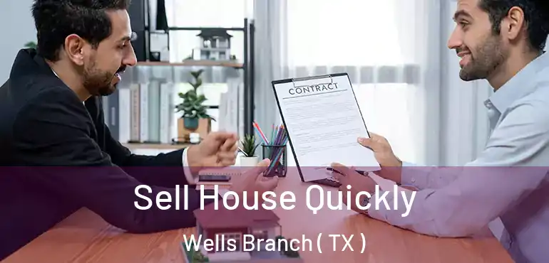  Sell House Quickly Wells Branch ( TX )