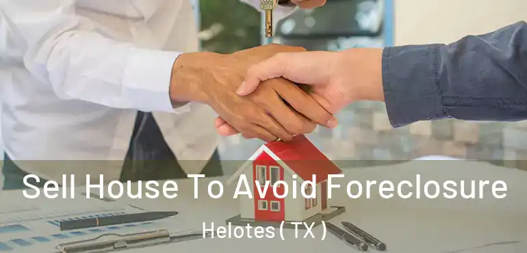  Sell House To Avoid Foreclosure Helotes ( TX )