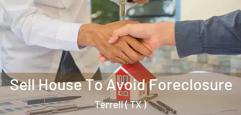  Sell House To Avoid Foreclosure Terrell ( TX )