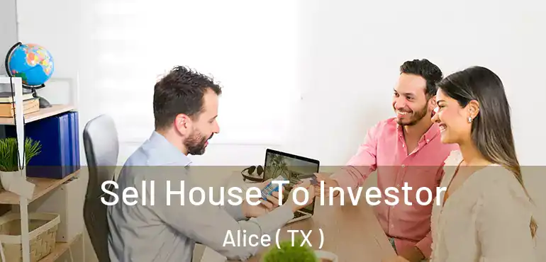  Sell House To Investor Alice ( TX )