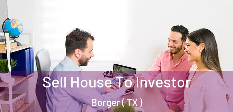  Sell House To Investor Borger ( TX )