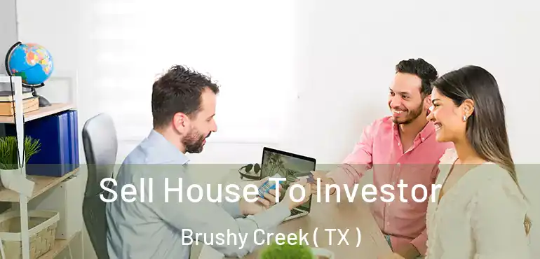  Sell House To Investor Brushy Creek ( TX )