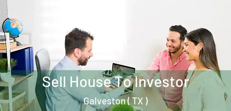  Sell House To Investor Galveston ( TX )