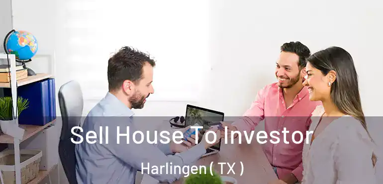  Sell House To Investor Harlingen ( TX )