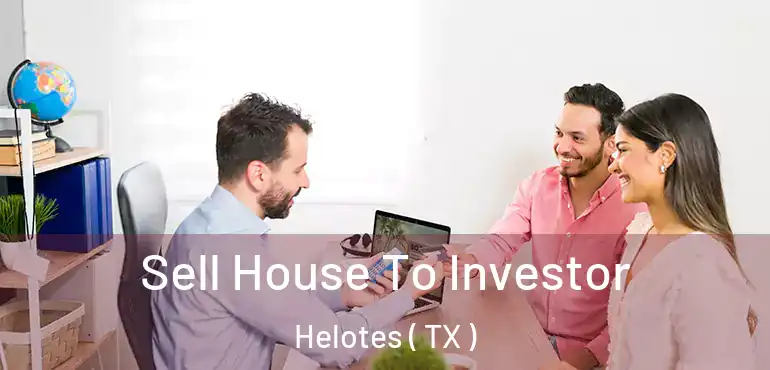  Sell House To Investor Helotes ( TX )