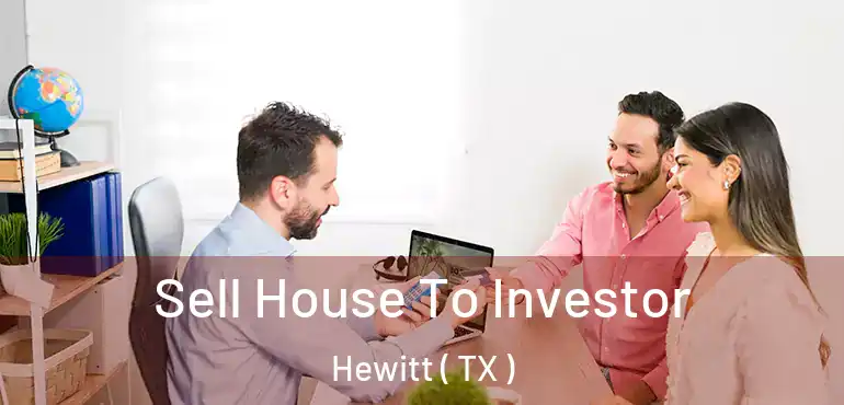  Sell House To Investor Hewitt ( TX )
