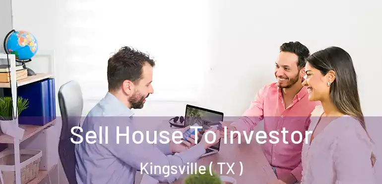  Sell House To Investor Kingsville ( TX )