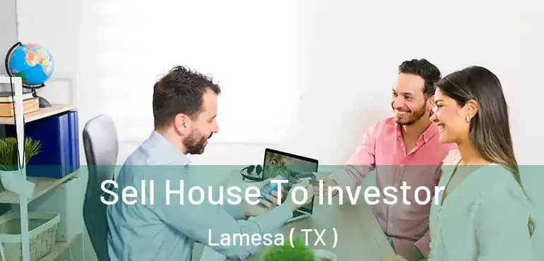  Sell House To Investor Lamesa ( TX )