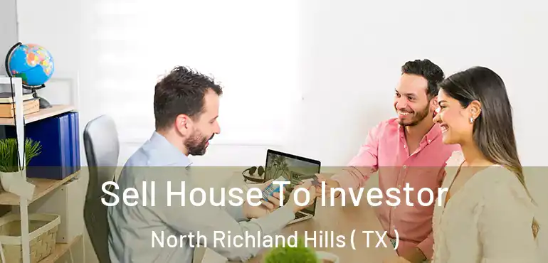  Sell House To Investor North Richland Hills ( TX )
