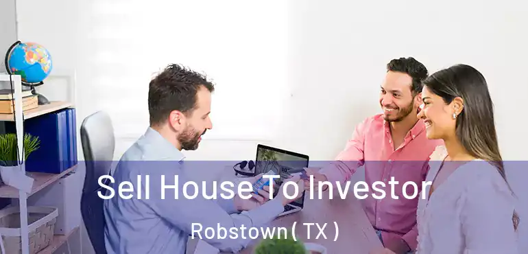  Sell House To Investor Robstown ( TX )