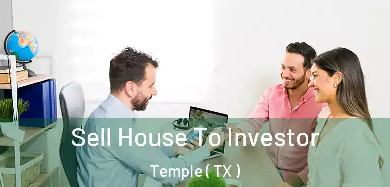  Sell House To Investor Temple ( TX )