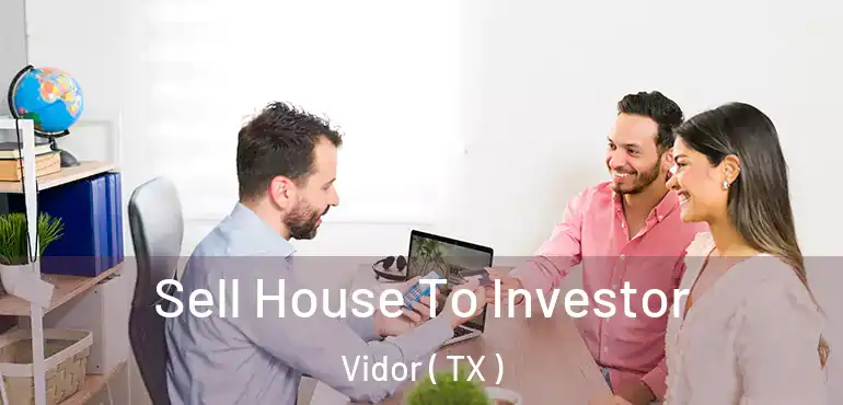  Sell House To Investor Vidor ( TX )